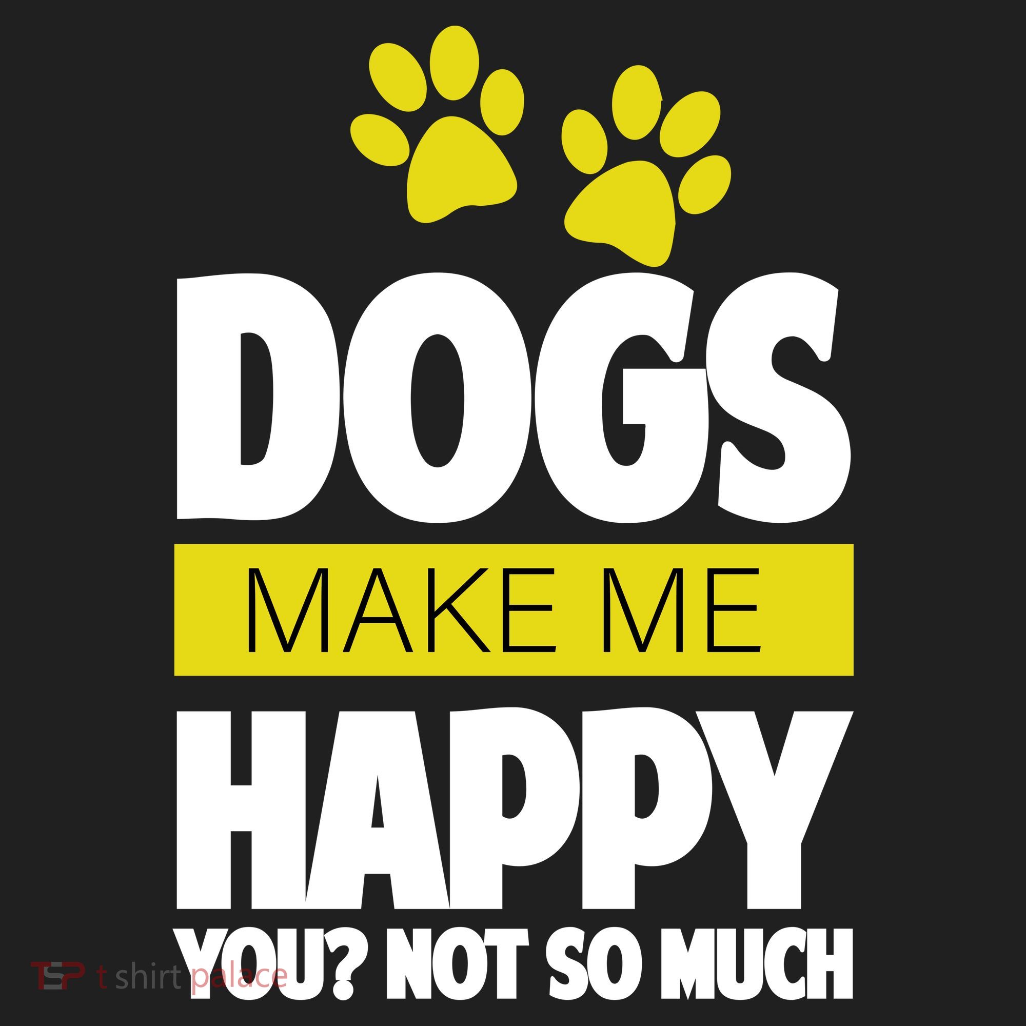 Dogs Make Me Happy You Not so Much Tumbler