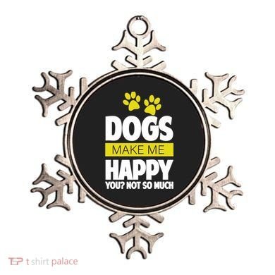 Dogs Make Me Happy You Not so Much Ornament
