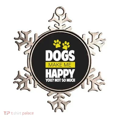 Dogs Make Me Happy You Not so Much Ornament