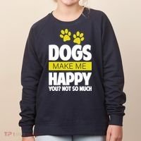 Dogs Make Me Happy You Not so Much Women's Sweatshirt thumb 0