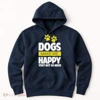 Dogs Make Me Happy You Not So Much Hoodie thumb 0