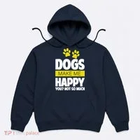 Dogs Make Me Happy You Not So Much Hoodie thumb 0
