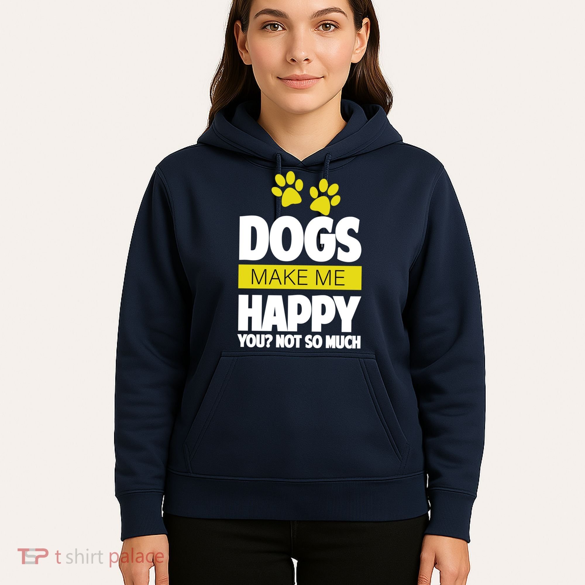 Dogs Make Me Happy You Not So Much Hoodie