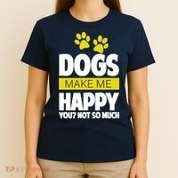 Dogs Make Me Happy You Not So Much T-Shirt thumb 4
