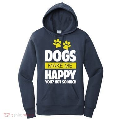 Dogs Make Me Happy You Not So Much Women's Hoodie