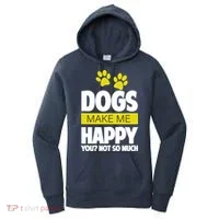 Dogs Make Me Happy You Not So Much Women's Hoodie thumb 0