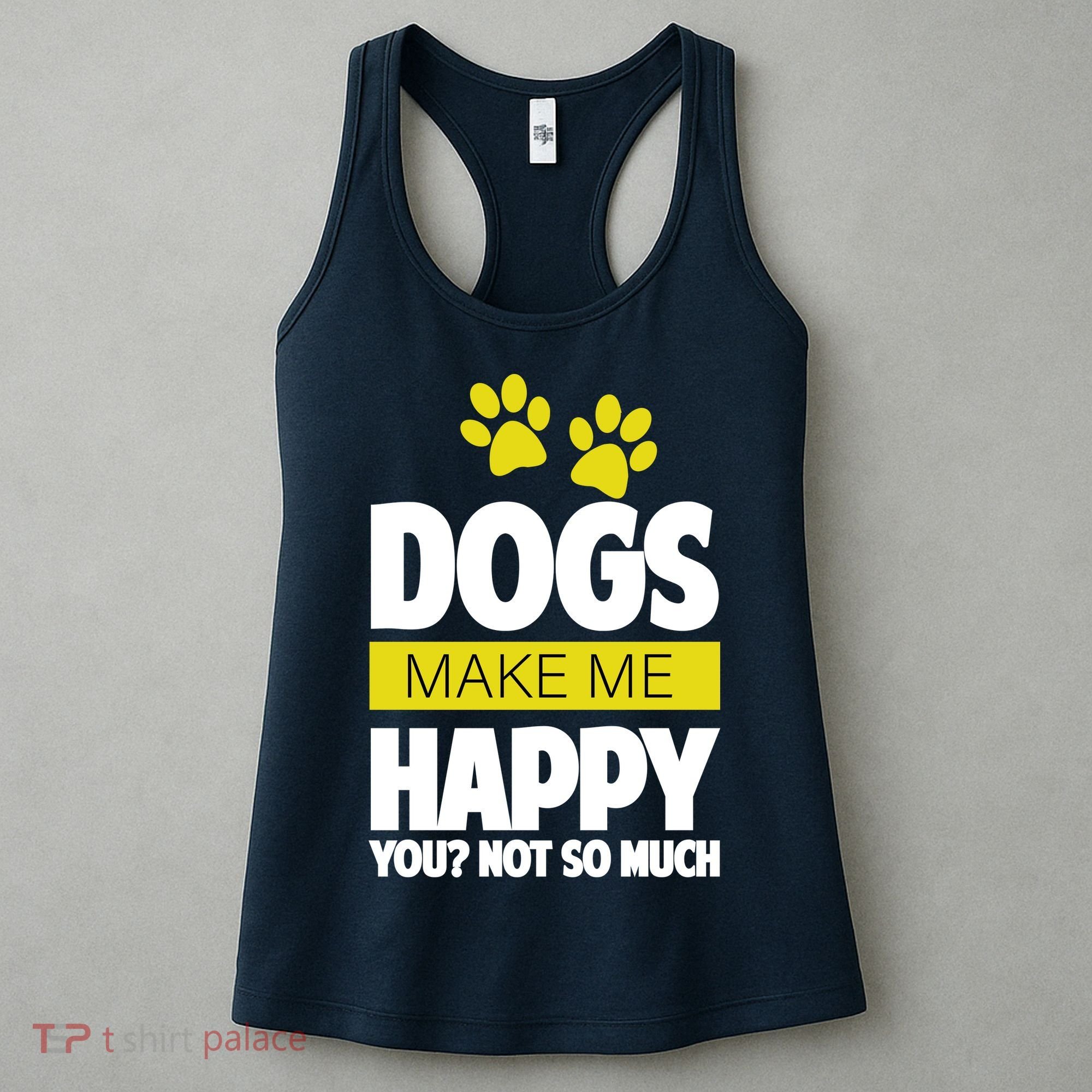 Dogs Make Me Happy You Not So Much Women's Tank Top