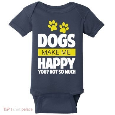 Dogs Make Me Happy You Not So Much Baby Bodysuit