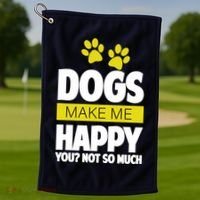 Dogs Make Me Happy You Not So Much Golf Towel thumb 1