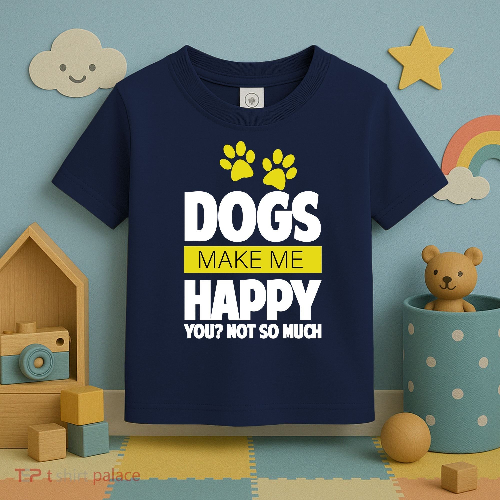 Dogs Make Me Happy You Not So Much Toddler T-Shirt