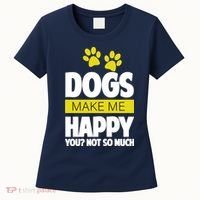 Dogs Make Me Happy You Not so Much Women's T-Shirt thumb 0