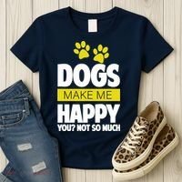 Dogs Make Me Happy You Not so Much Women's T-Shirt thumb 3