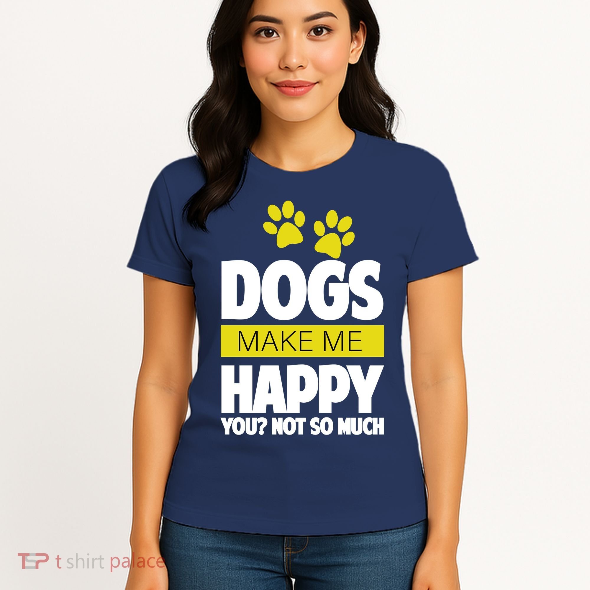 Dogs Make Me Happy You Not So Much Women's T-Shirt