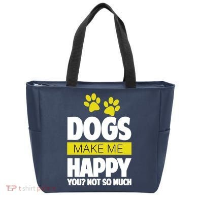 Dogs Make Me Happy You Not so Much Tote Bag