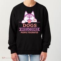 Dogs Welcome People Tolerated Women's Sweatshirt thumb 0