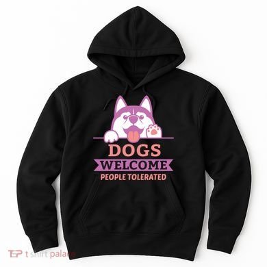 Dogs Welcome People Tolerated Hoodie
