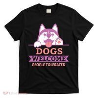 Dogs Welcome People Tolerated T-Shirt thumb 0