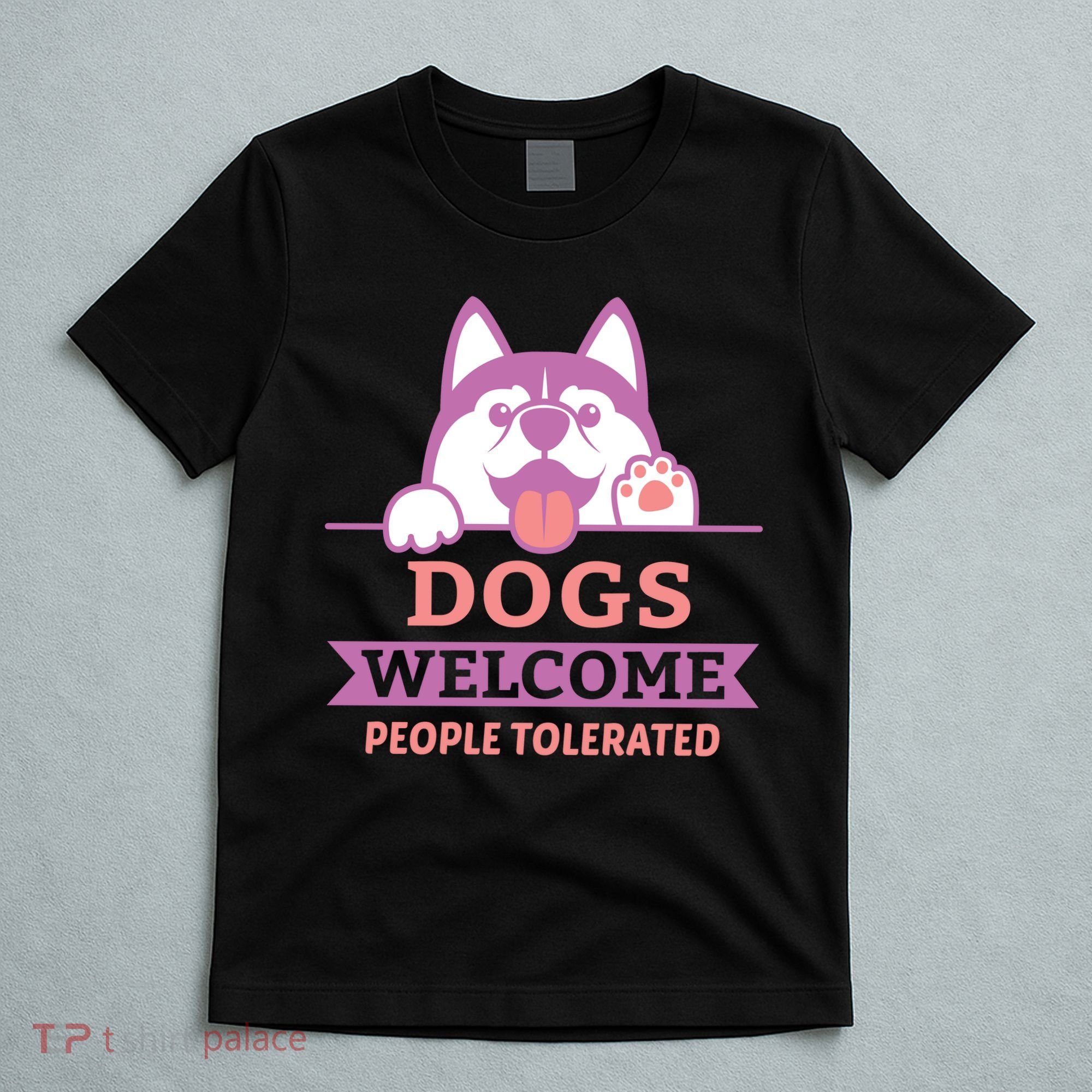 Dogs Welcome People Tolerated T-Shirt