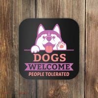 Dogs Welcome People Tolerated Coaster thumb 0
