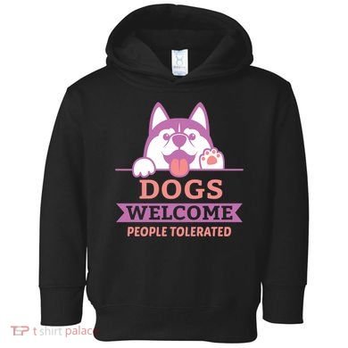 Dogs Welcome People Tolerated Toddler Hoodie