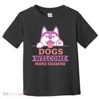 Dogs Welcome People Tolerated Toddler T-Shirt thumb 0