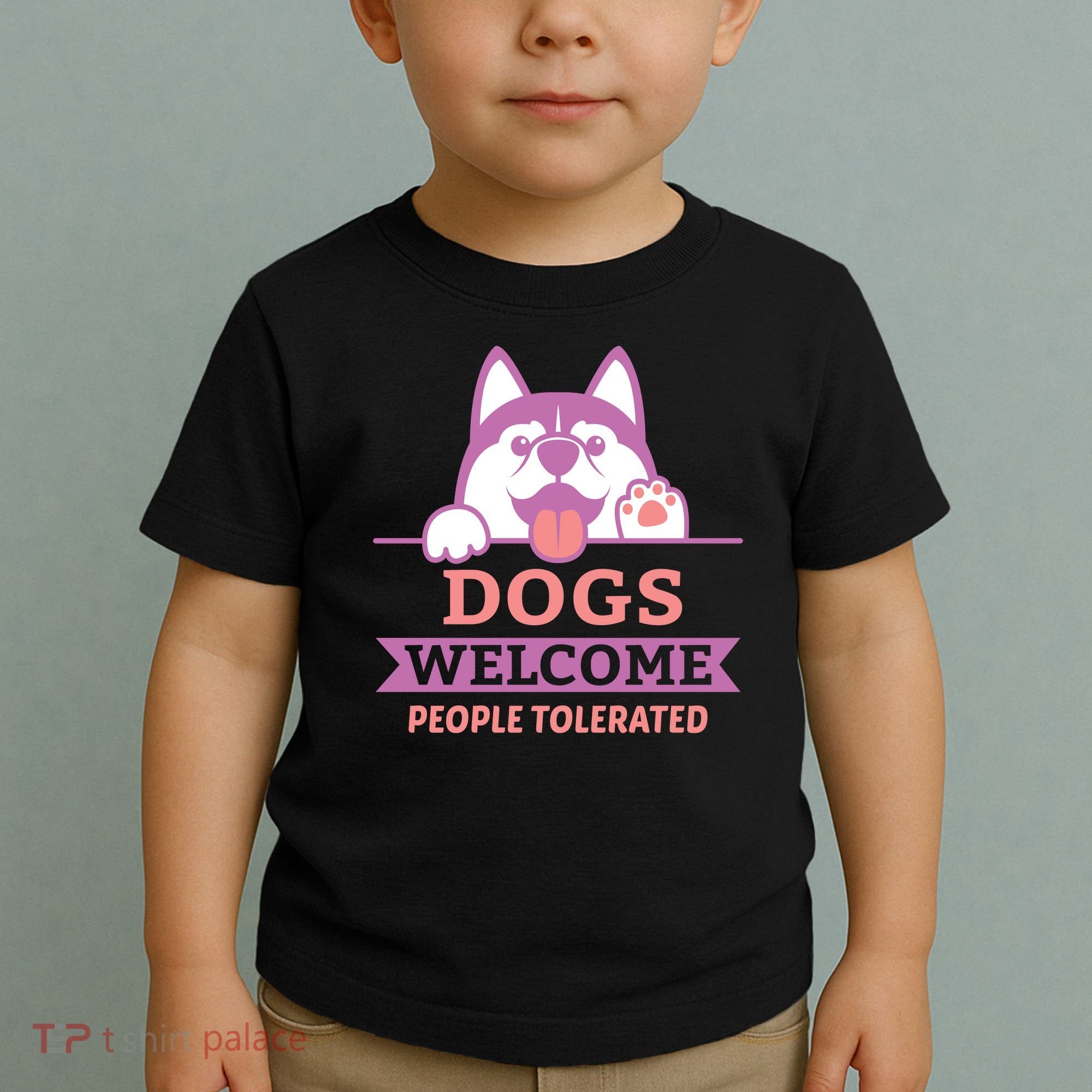 Dogs Welcome People Tolerated Toddler T-Shirt