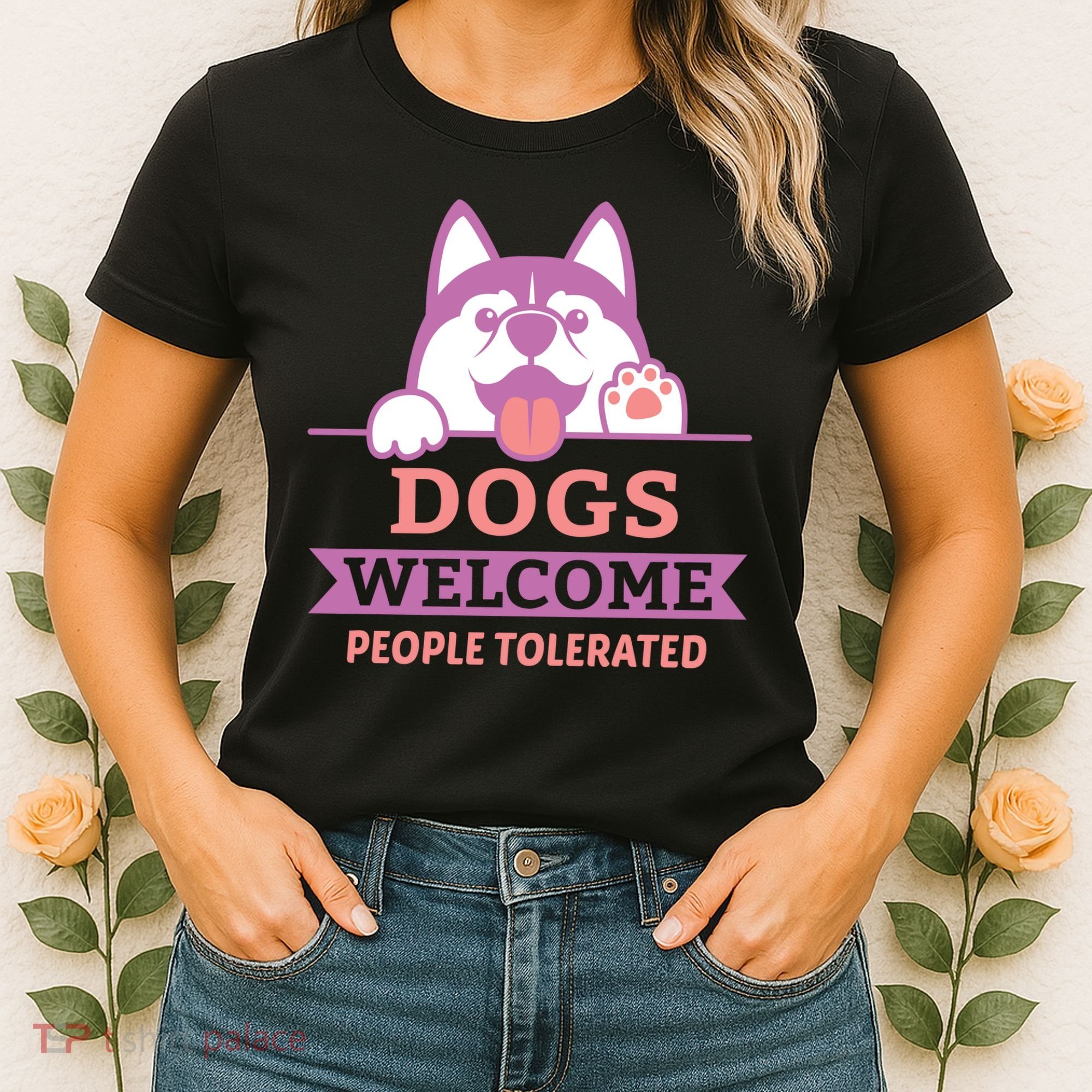 Dogs Welcome People Tolerated Women's T-Shirt