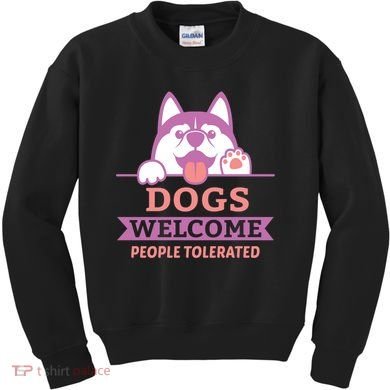 Dogs Welcome People Tolerated Kids Sweatshirt