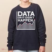 Data Or It DidnT Happen Data Analyst Data Analysis Women's Sweatshirt thumb 0
