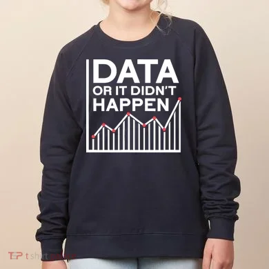 Data Or It DidnT Happen Data Analyst Data Analysis Women's Sweatshirt