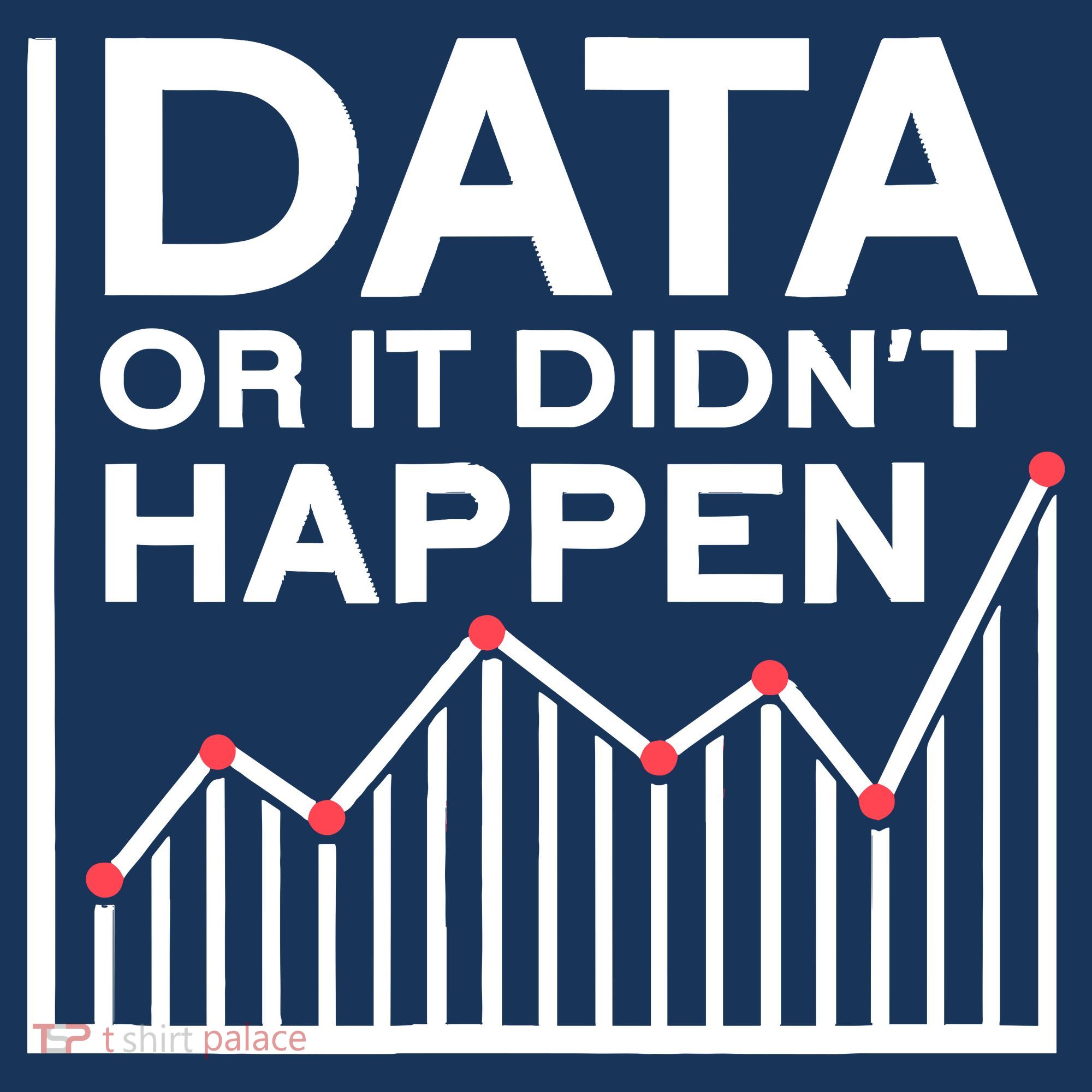 Data Or It DidnT Happen Data Analyst Data Analysis Doggie Tank
