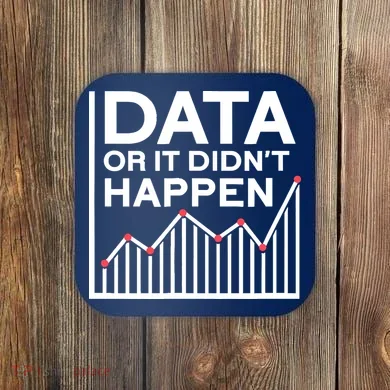Data Or It DidnT Happen Data Analyst Data Analysis Coaster