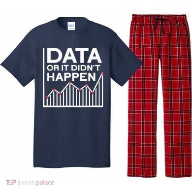Data Or It DidnT Happen Data Analyst Data Analysis Pajama Set