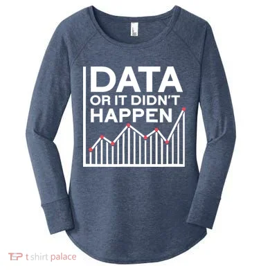 Data Or It DidnT Happen Data Analyst Data Analysis Women's Perfect Tri Tunic Long Sleeve Shirt