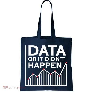 Data Or It DidnT Happen Data Analyst Data Analysis Tote Bag