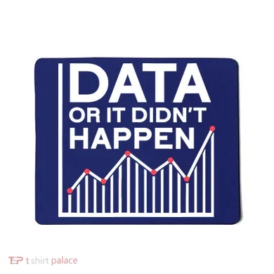 Data Or It DidnT Happen Data Analyst Data Analysis Mousepad