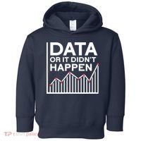 Data Or It DidnT Happen Data Analyst Data Analysis Toddler Hoodie thumb 0