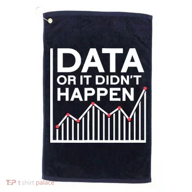 Data Or It DidnT Happen Data Analyst Data Analysis Golf Towel