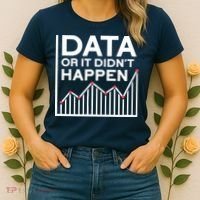 Data Or It DidnT Happen Data Analyst Data Analysis Women's T-Shirt thumb 2