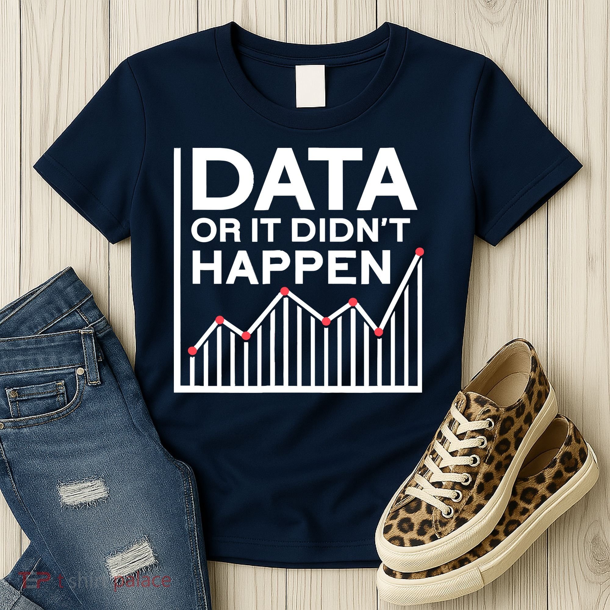 Data Or It DidnT Happen Data Analyst Data Analysis Women's T-Shirt