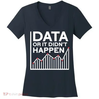 Data Or It DidnT Happen Data Analyst Data Analysis Women's V-Neck T-Shirt