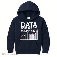 Data Or It DidnT Happen Data Analyst Data Analysis Kids Hoodie thumb 0
