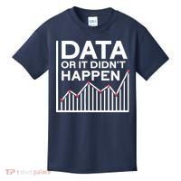 Data Or It DidnT Happen Data Analyst Data Analysis Kids T-Shirt thumb 0