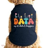 Data Or It DidnT Happen Behavior Analyst Aba Therapist Rbt Doggie Tank thumb 0