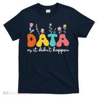 Data Or It DidnT Happen Behavior Analyst Aba Therapist Rbt T-Shirt thumb 0