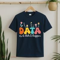 Data Or It DidnT Happen Behavior Analyst Aba Therapist Rbt T-Shirt thumb 2