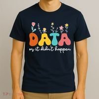 Data Or It DidnT Happen Behavior Analyst Aba Therapist Rbt T-Shirt thumb 3