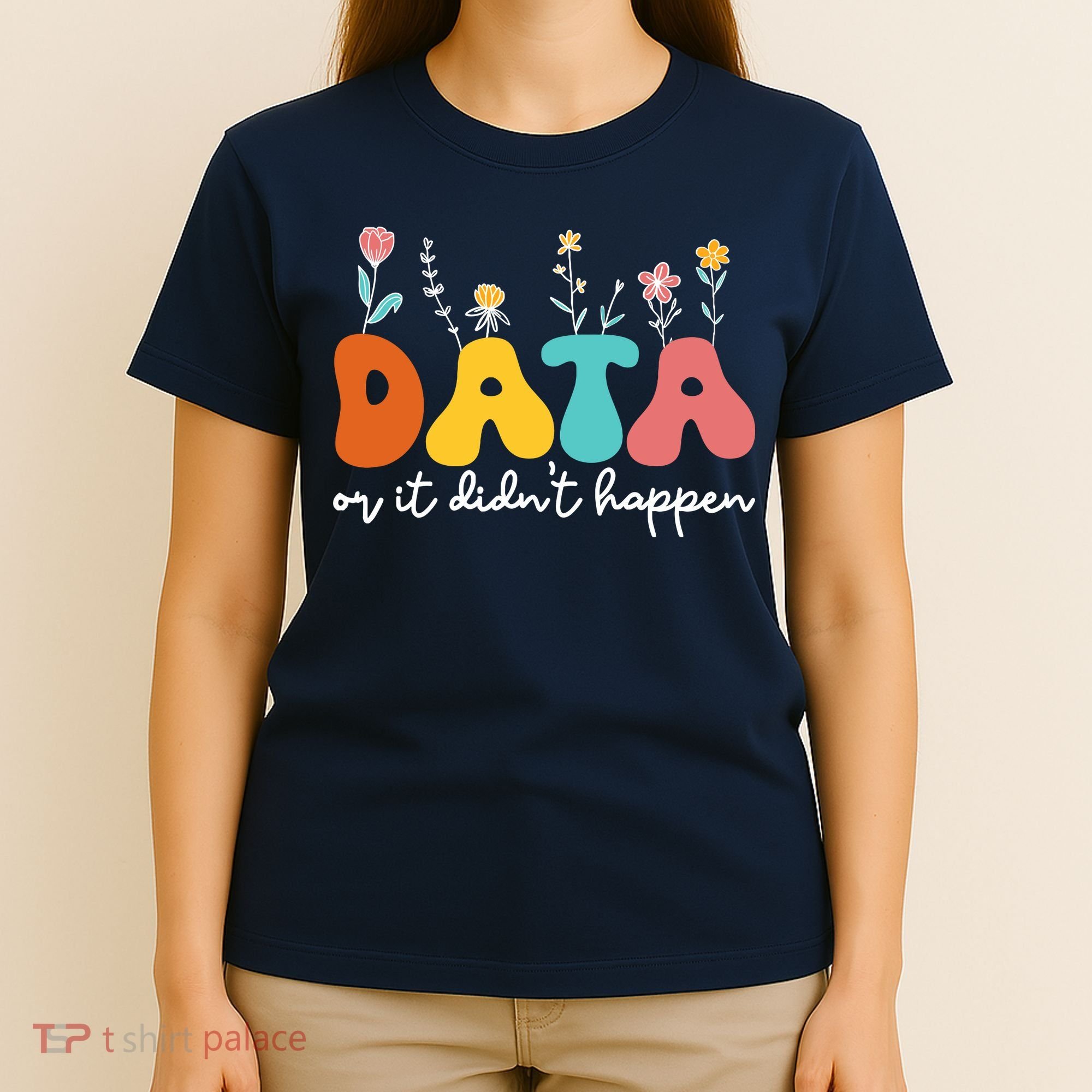 Data Or It DidnT Happen Behavior Analyst Aba Therapist Rbt T-Shirt