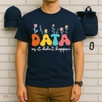 Data Or It DidnT Happen Behavior Analyst Aba Therapist Rbt T-Shirt thumb 6