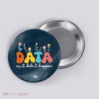 Data Or It DidnT Happen Behavior Analyst Aba Therapist Rbt Button thumb 0